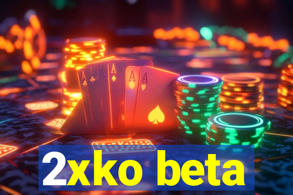 2xko beta